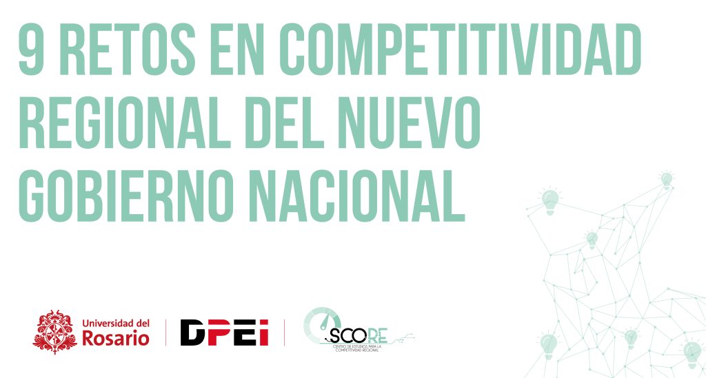 9 retos en competitividad regional del nuevo gobierno nacional