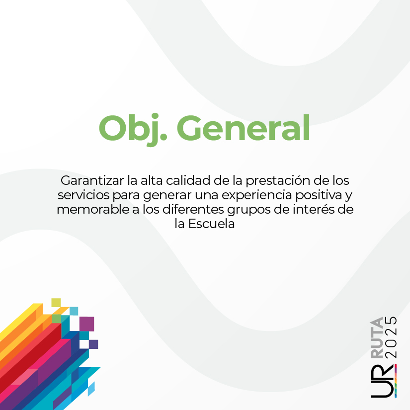 Garantizar la alta calidad de la prestación de los servicios para generar una experiencia positiva y memorable a los diferentes grupos de interés de la Escuela