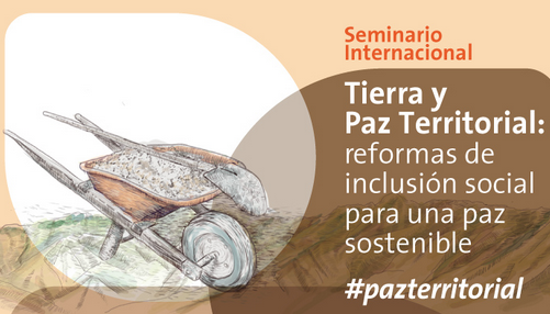 SEMINARIO INTERNACIONAL TIERRA Y PAZ TERRITORIAL