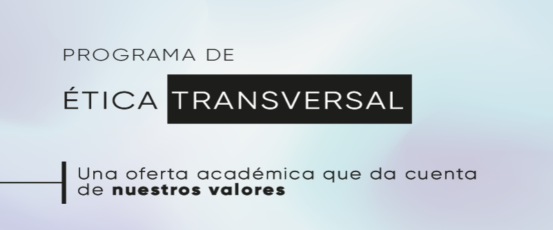 El Programa De Ética Transversal (PET): una oferta académica que da cuenta de Nuestros Valores